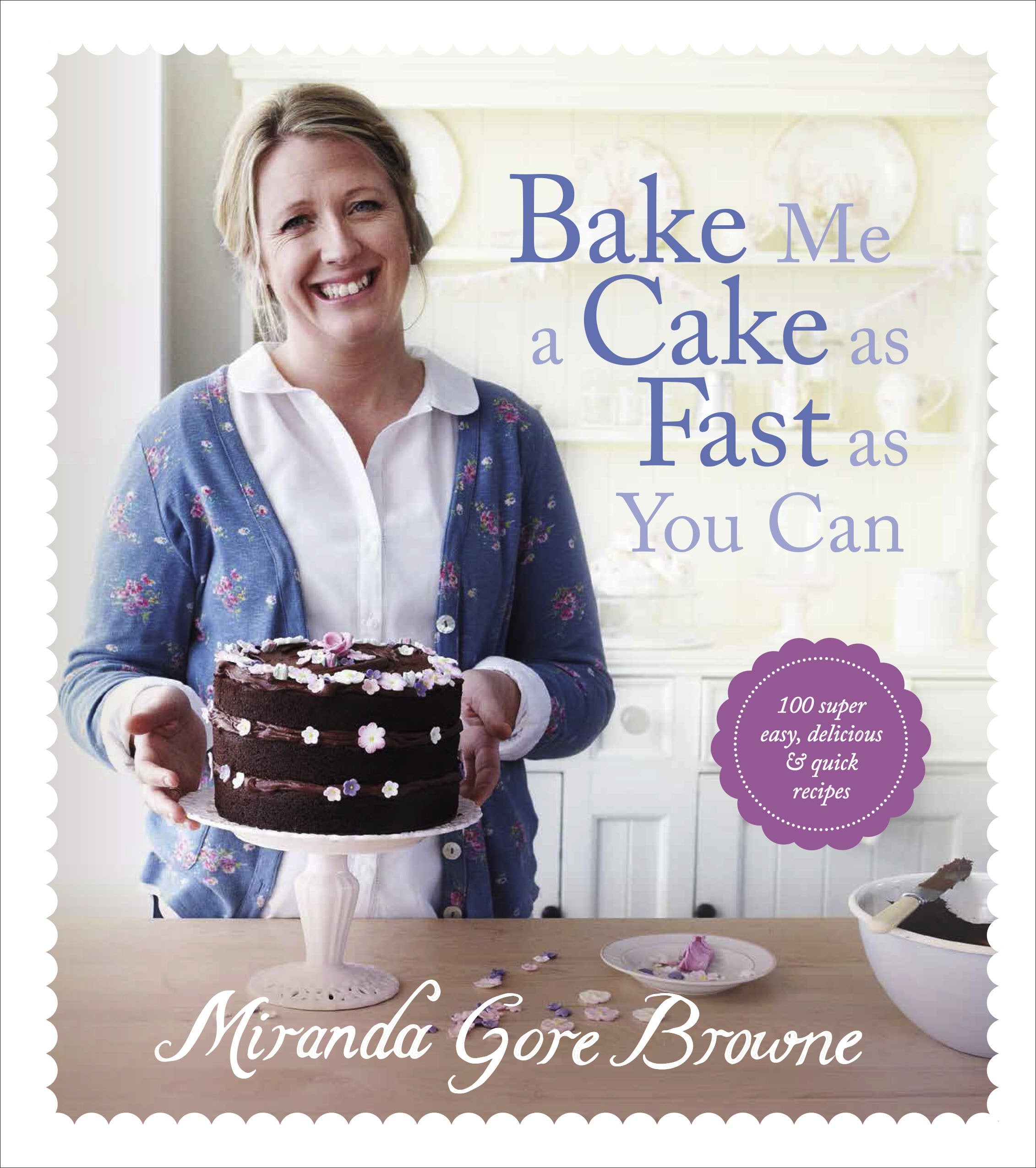 Bake Me a Cake as Fast as You Can: Over 100 Super Easy, Fast and Delicious Recipes,Used