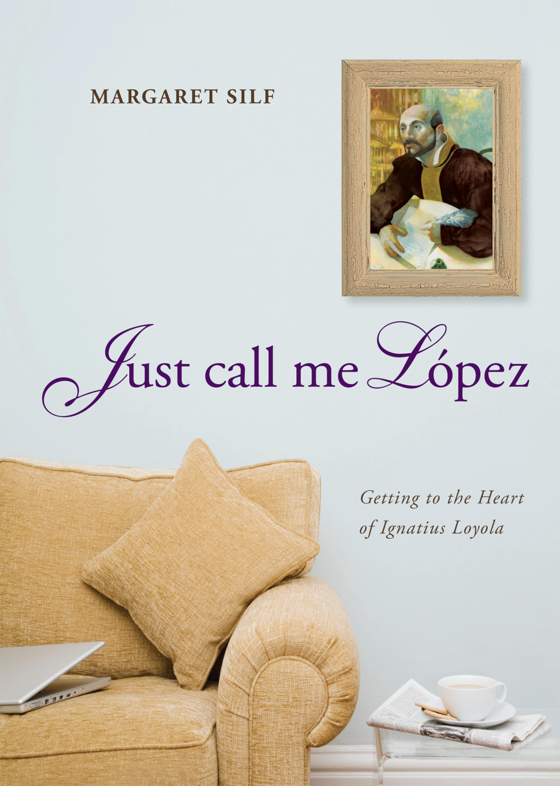 Just Call Me Lopez: Getting to the Heart of Ignatius Loyola,Used