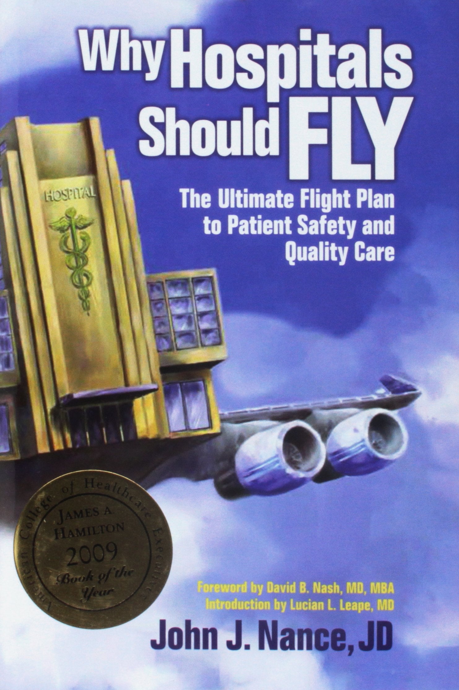 Why Hospitals Should Fly: The Ultimate Flight Plan to Patient Safety and Quality Care (Distributed (NonHAP))