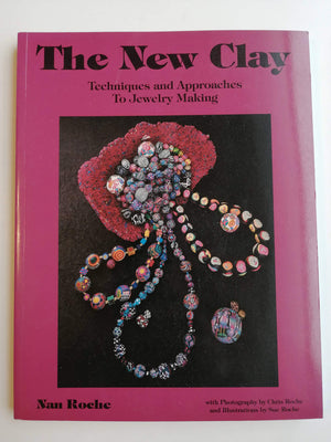 The New Clay: Techniques And Approaches To Jewelry Making