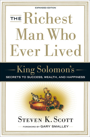 The Richest Man Who Ever Lived: King Solomon'S Secrets To Success, Wealth, And Happiness