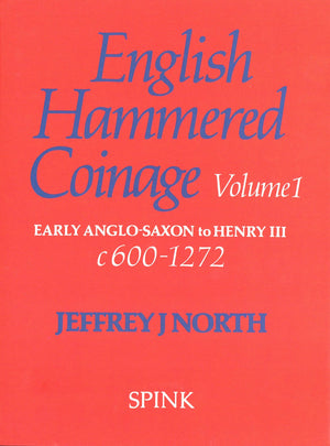 English Hammered Coinage: Volume 1  Early AngloSaxon to Henry 111 c. A.D. 6001272 (English Hammered Coinage, 1),New