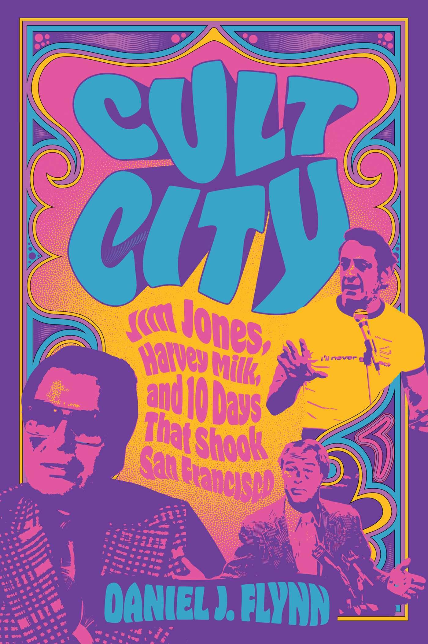 Cult City: Jim Jones, Harvey Milk, and 10 Days That Shook San Francisco,New