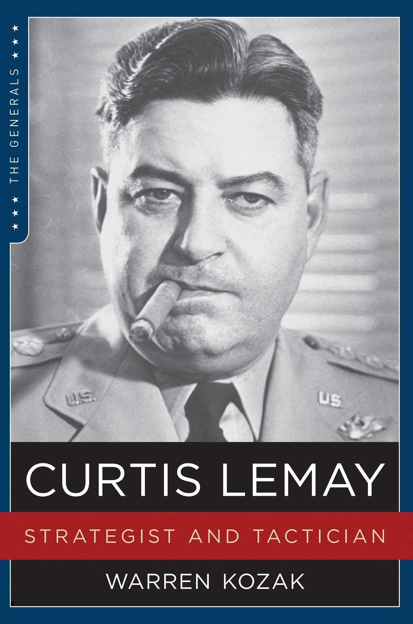 Curtis Lemay: Strategist And Tactician (The Generals)