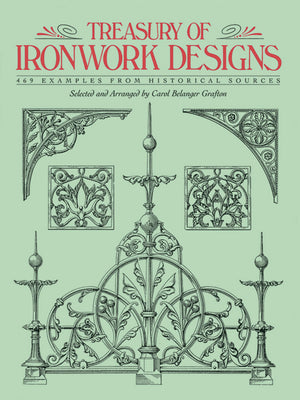 Treasury Of Ironwork Designs: 469 Examples From Historical Sources (Dover Pictorial Archive)