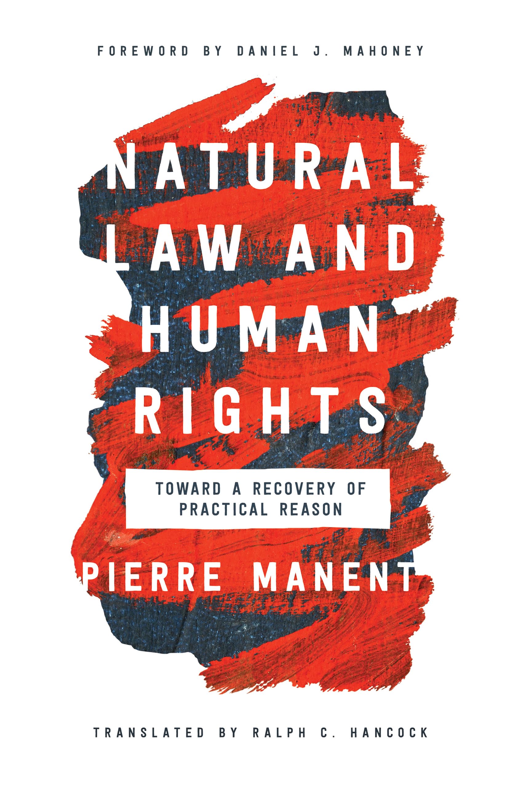 Natural Law and Human Rights: Toward a Recovery of Practical Reason (Catholic Ideas for a Secular World),Used