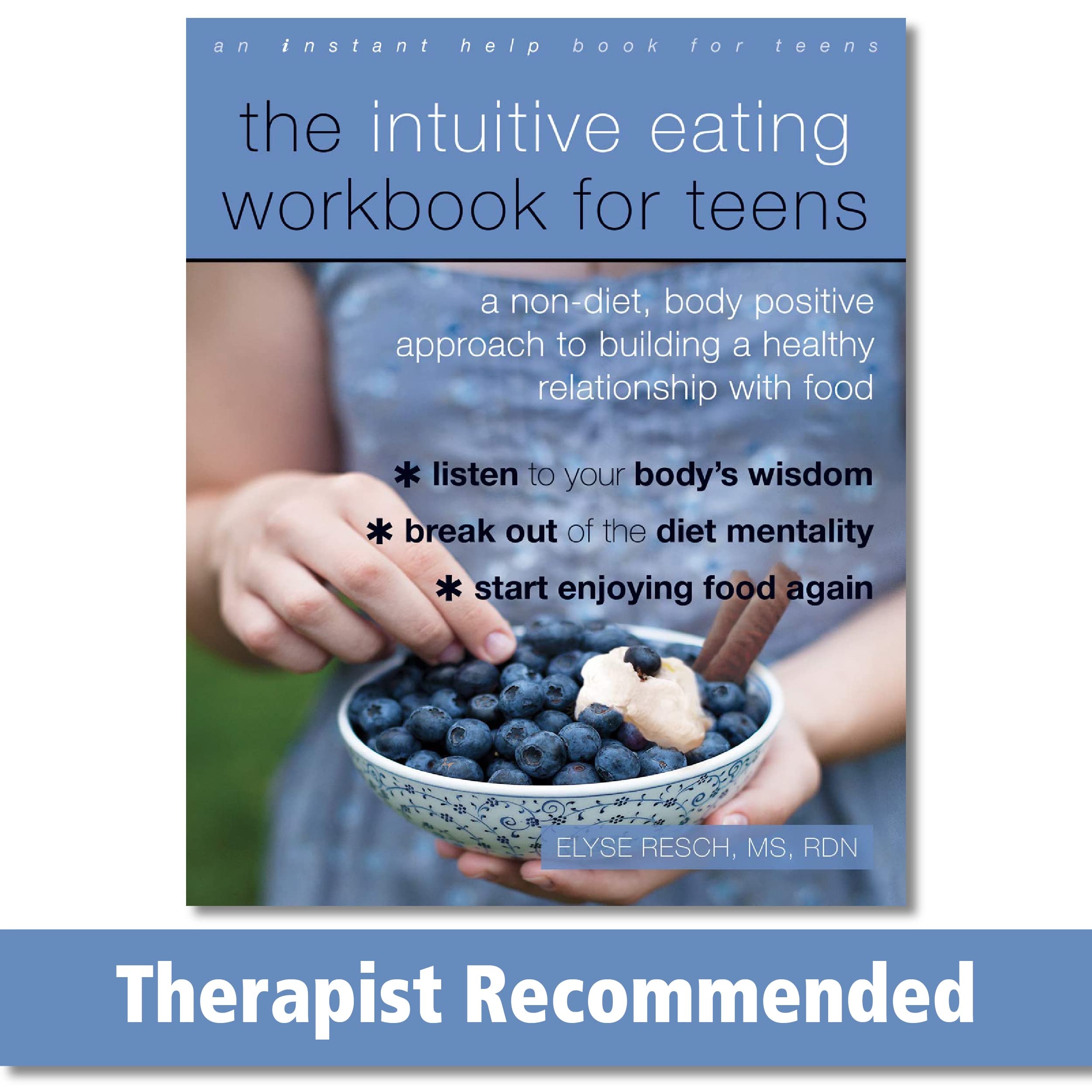 The Intuitive Eating Workbook For Teens: A Nondiet, Body Positive Approach To Building A Healthy Relationship With Food