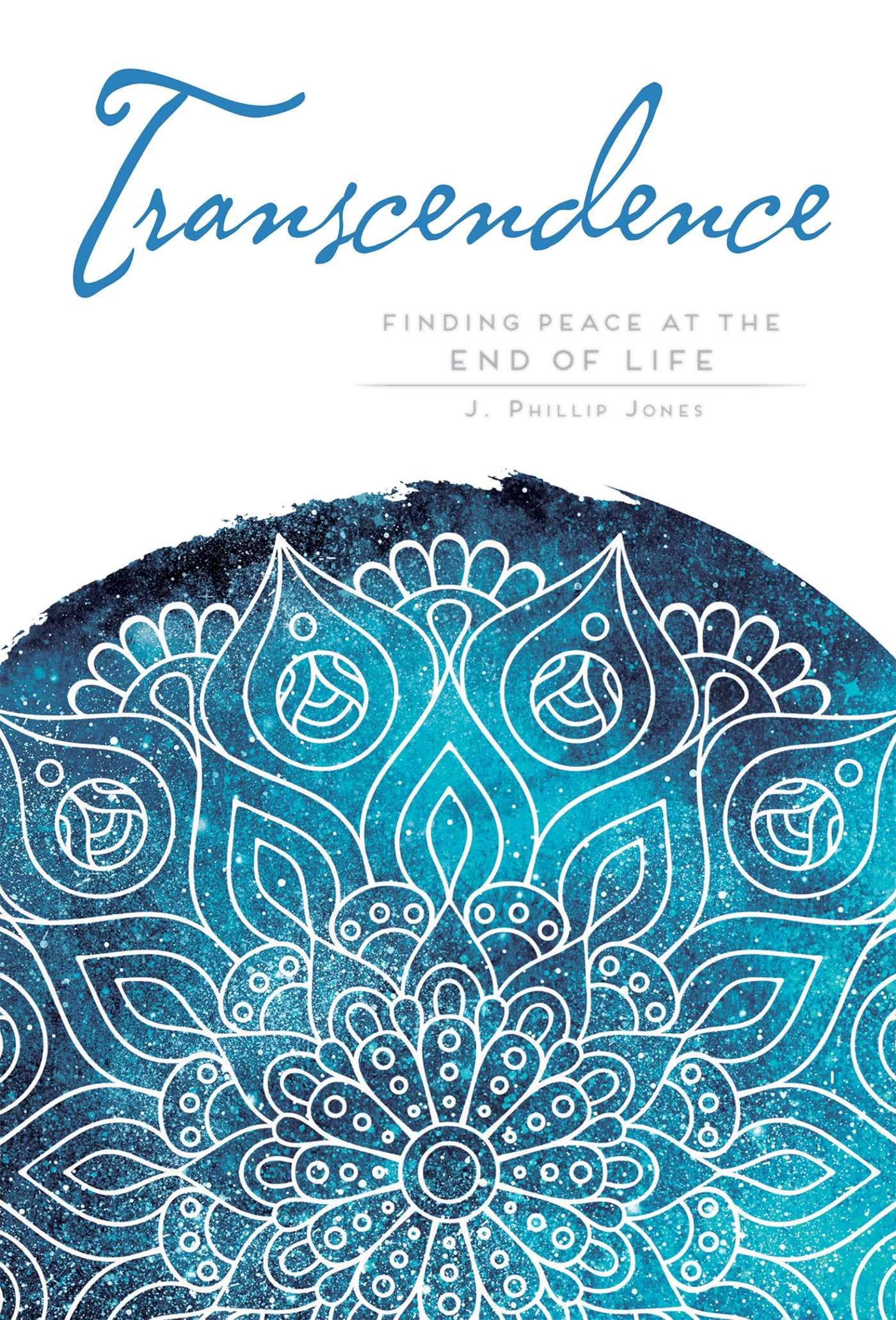 Transcendence: Finding Peace at the End of Life,Used