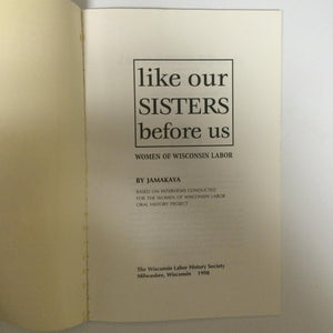 Like our sisters before us: Women of Wisconsin labor,Used