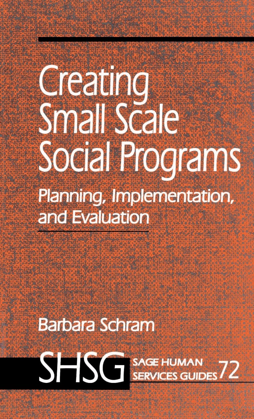 Creating Small Scale Social Programs: Planning, Implementation, And Evaluation (Sage Human Services Guides),Used