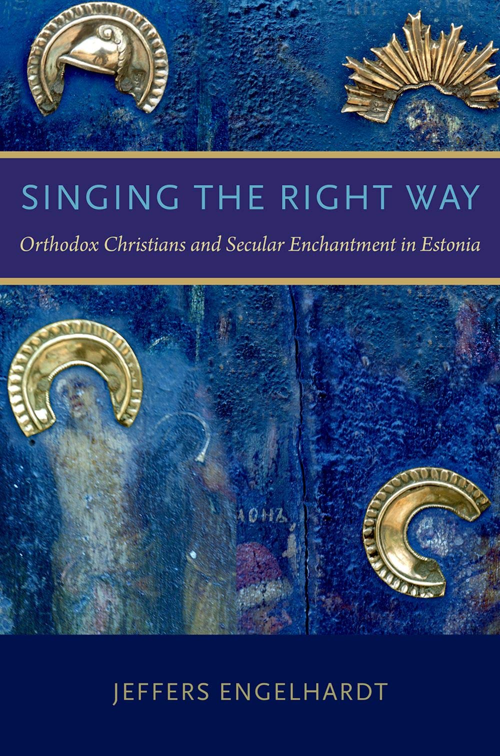 Singing the Right Way: Orthodox Christians and Secular Enchantment in Estonia,Used
