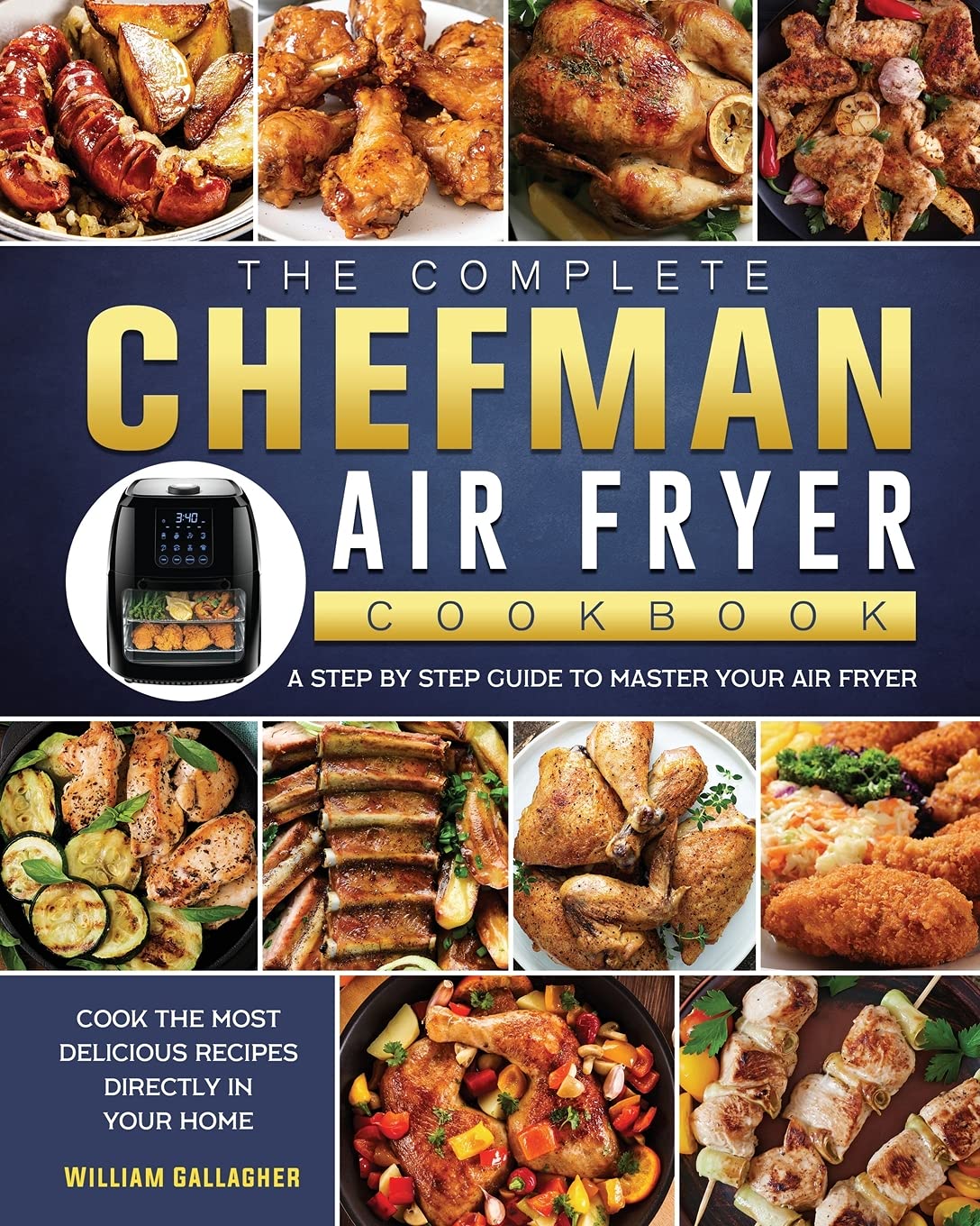 The Complete Chefman Air Fryer Cookbook: A step by step guide to master your Air Fryer and cook the most delicious recipes direc,Used