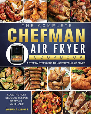 The Complete Chefman Air Fryer Cookbook: A step by step guide to master your Air Fryer and cook the most delicious recipes direc,Used