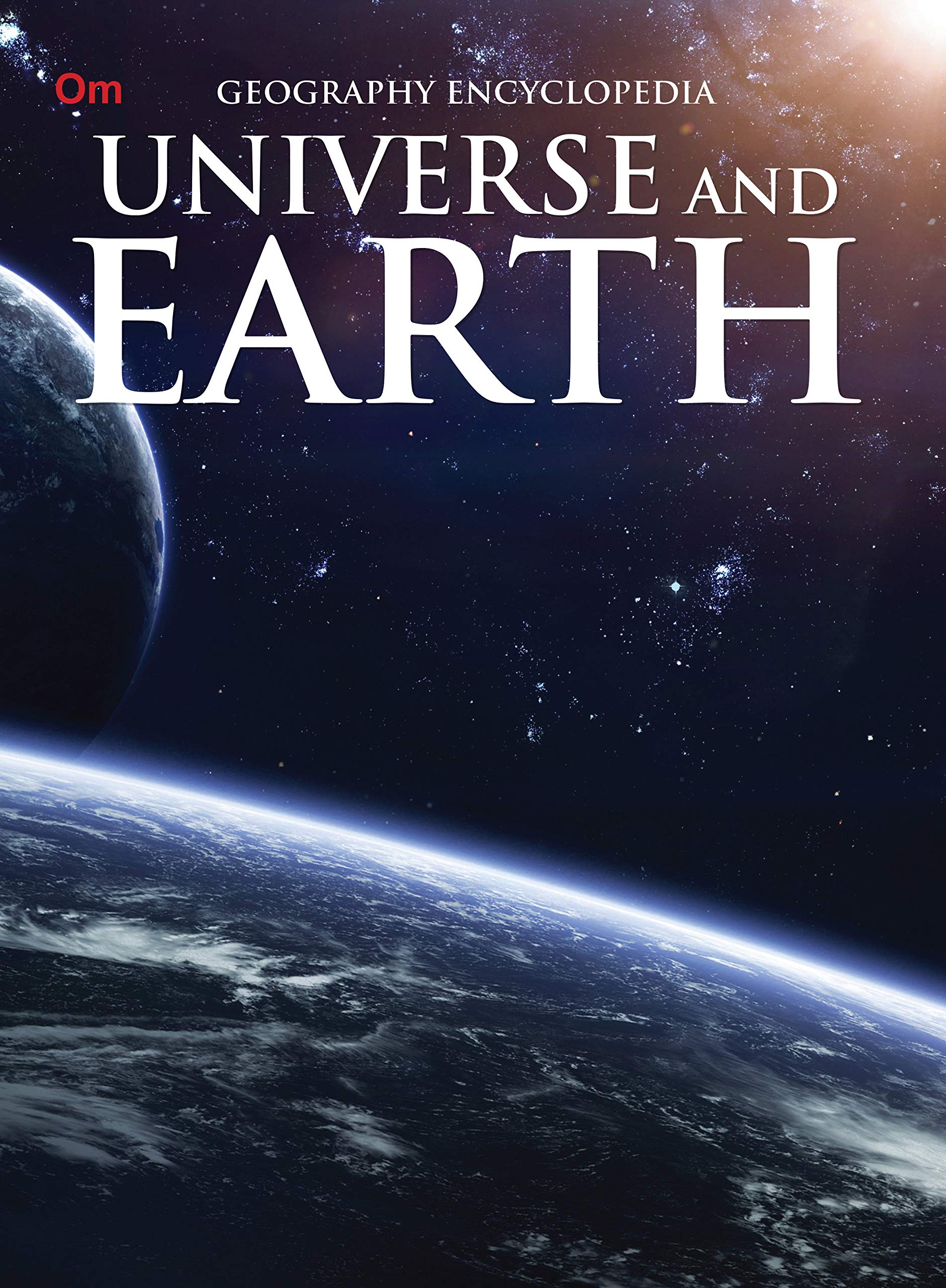 Universe And Earth: Geography Encyclopedia For Curious Kids | Discover Solar System, Galaxies, Planets, Moons & Satellites | Learn About Space Wonders | Astronomy Facts | Ages 8+
