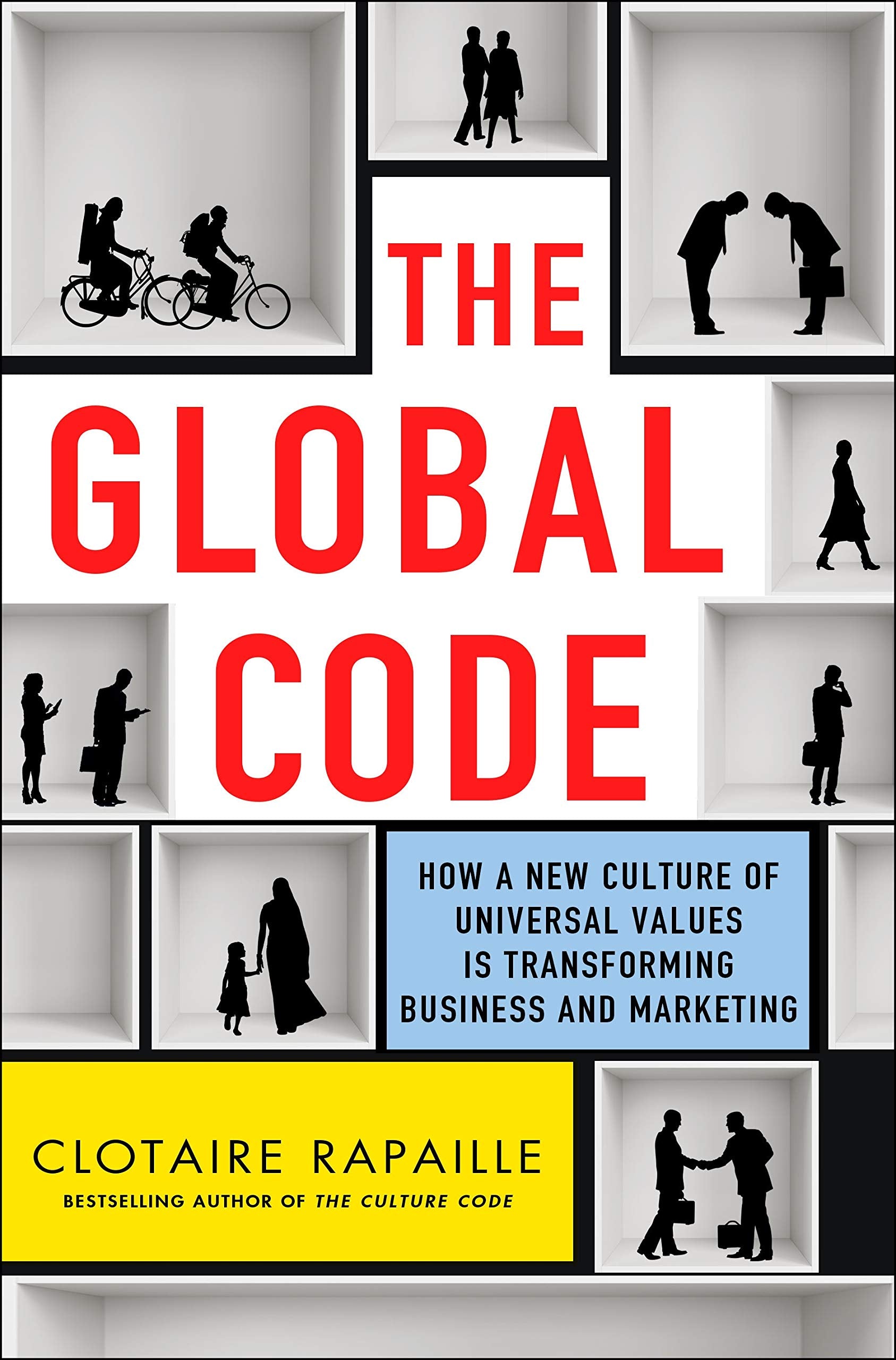The Global Code: How a New Culture of Universal Values Is Reshaping Business and Marketing