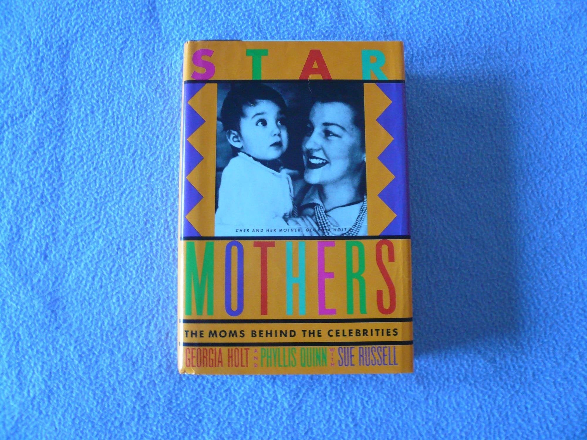 Star Mothers: The Moms Behind the Celebrities,Used