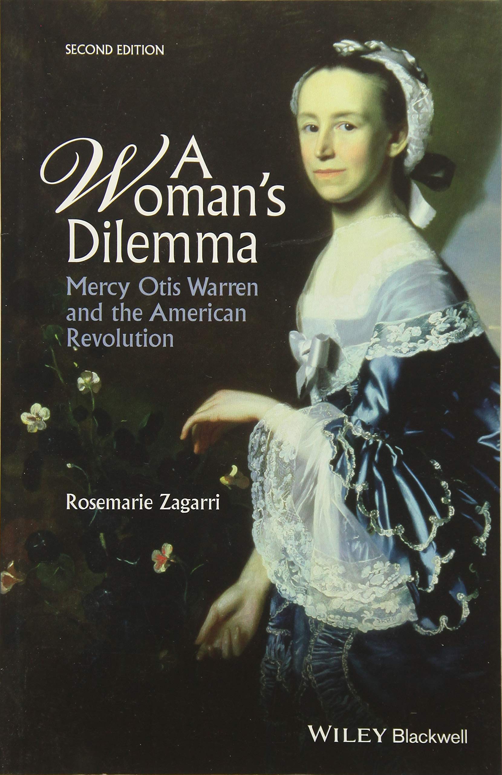A Woman's Dilemma: Mercy Otis Warren and the American Revolution, 2nd Edition,New