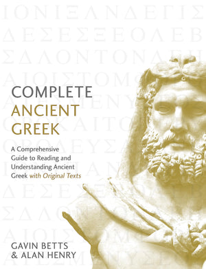Complete Ancient Greek: A Comprehensive Guide To Reading And Understanding Ancient Greek, With Original Texts (Complete Language