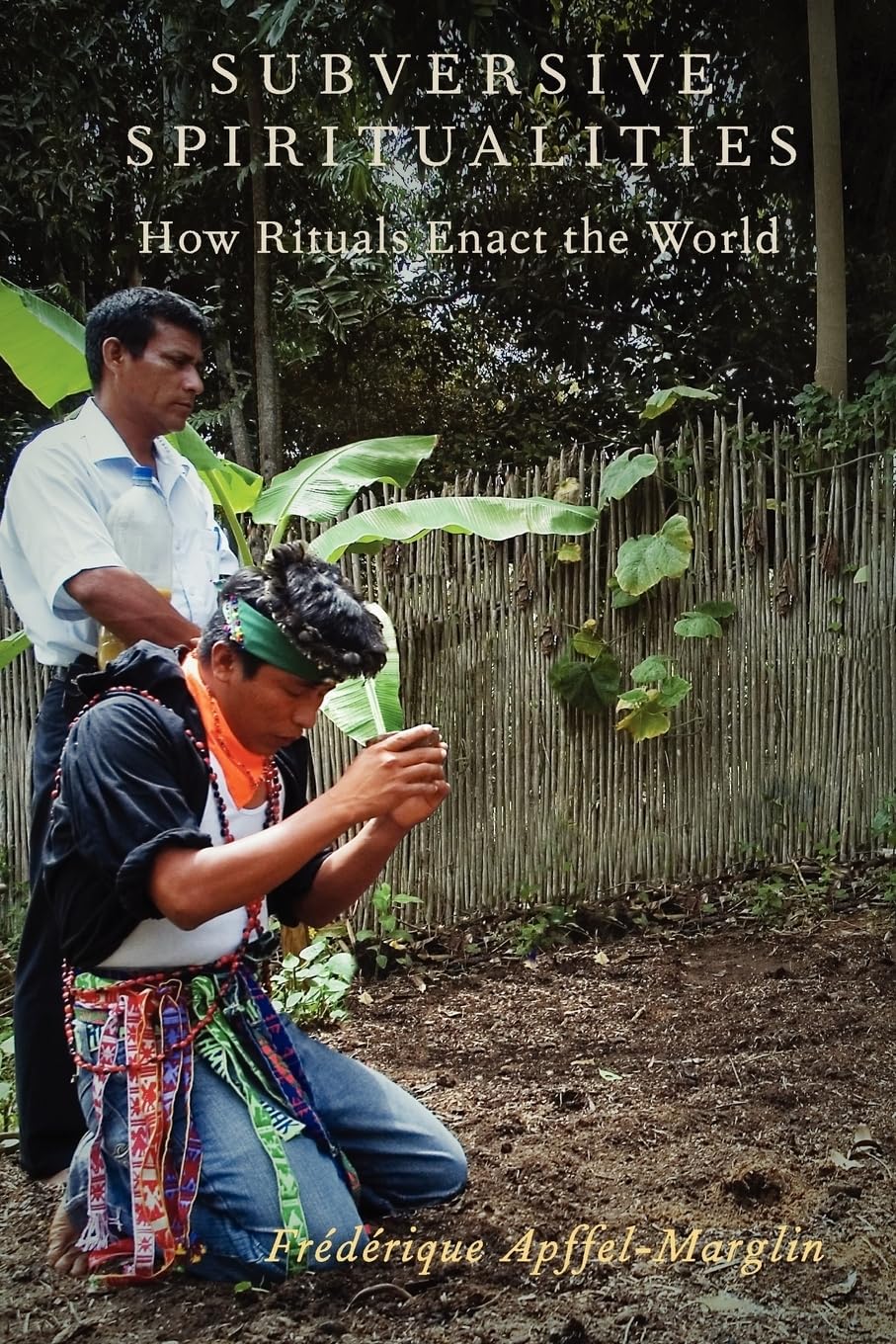 Subversive Spiritualities: How Rituals Enact the World (Oxford Ritual Studies),Used