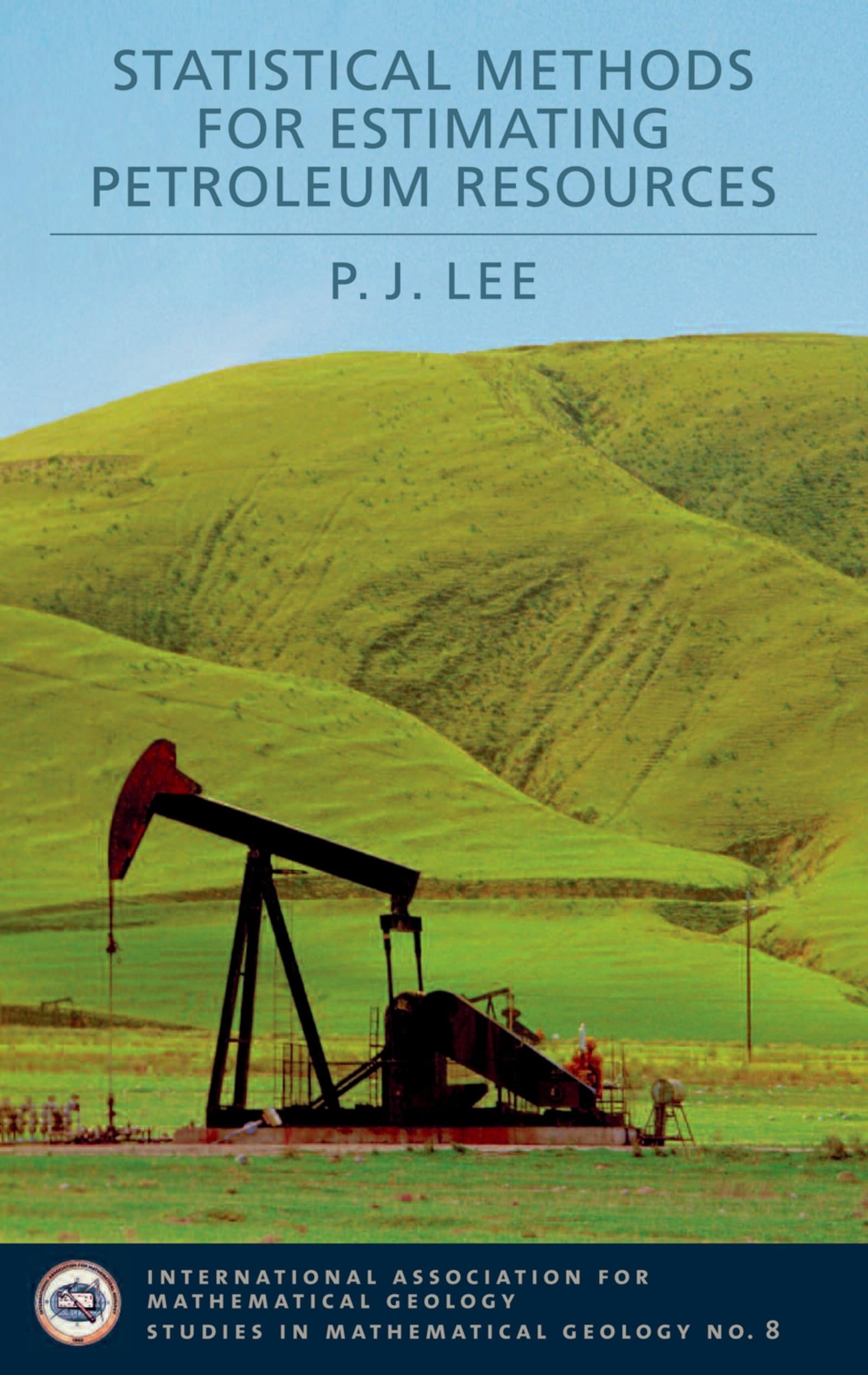 Statistical Methods for Estimating Petroleum Resources (International Association for Mathematical Geology Studies in Mathematic,Used