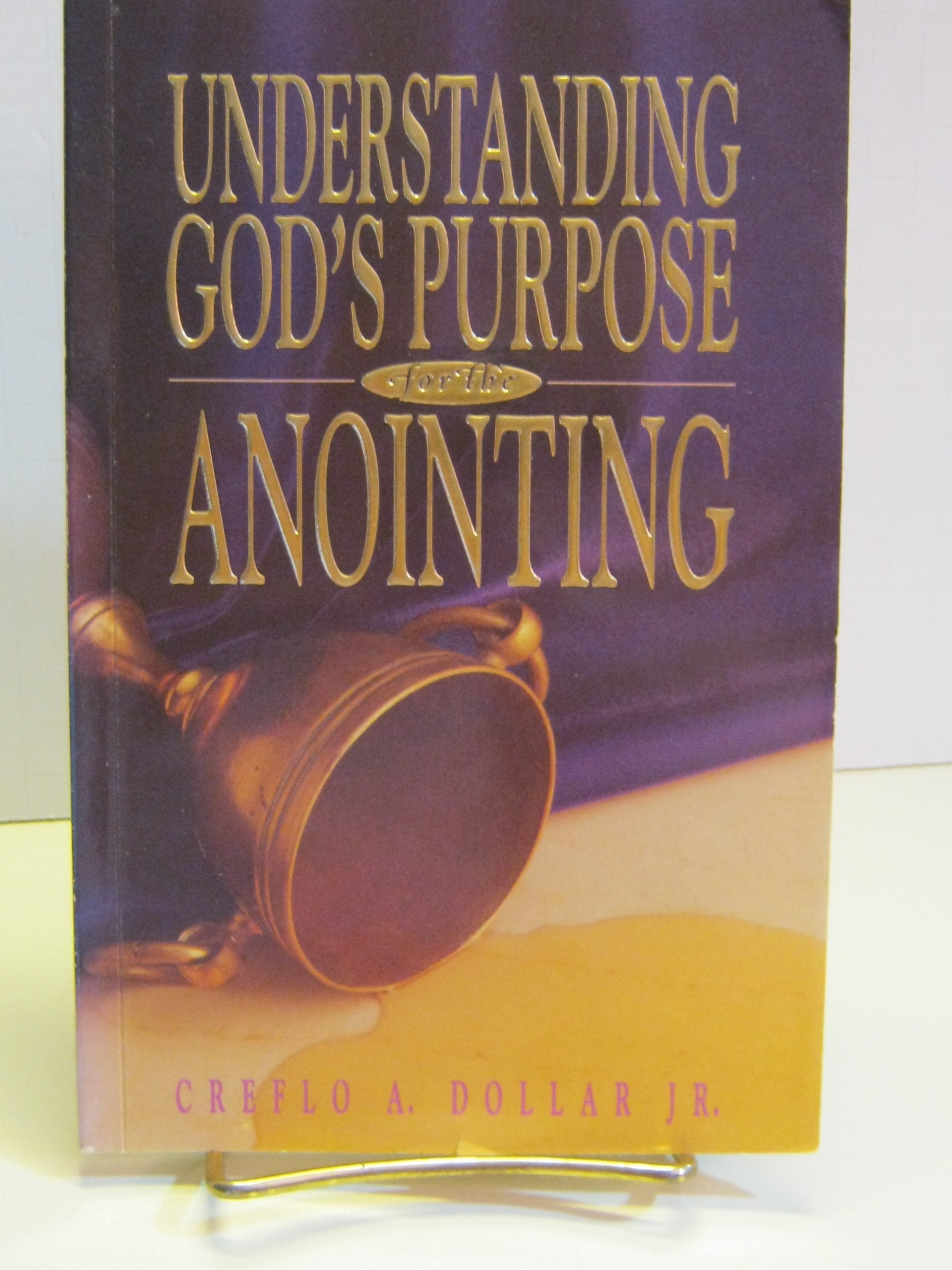 Understanding God'S Purpose For The Anointing