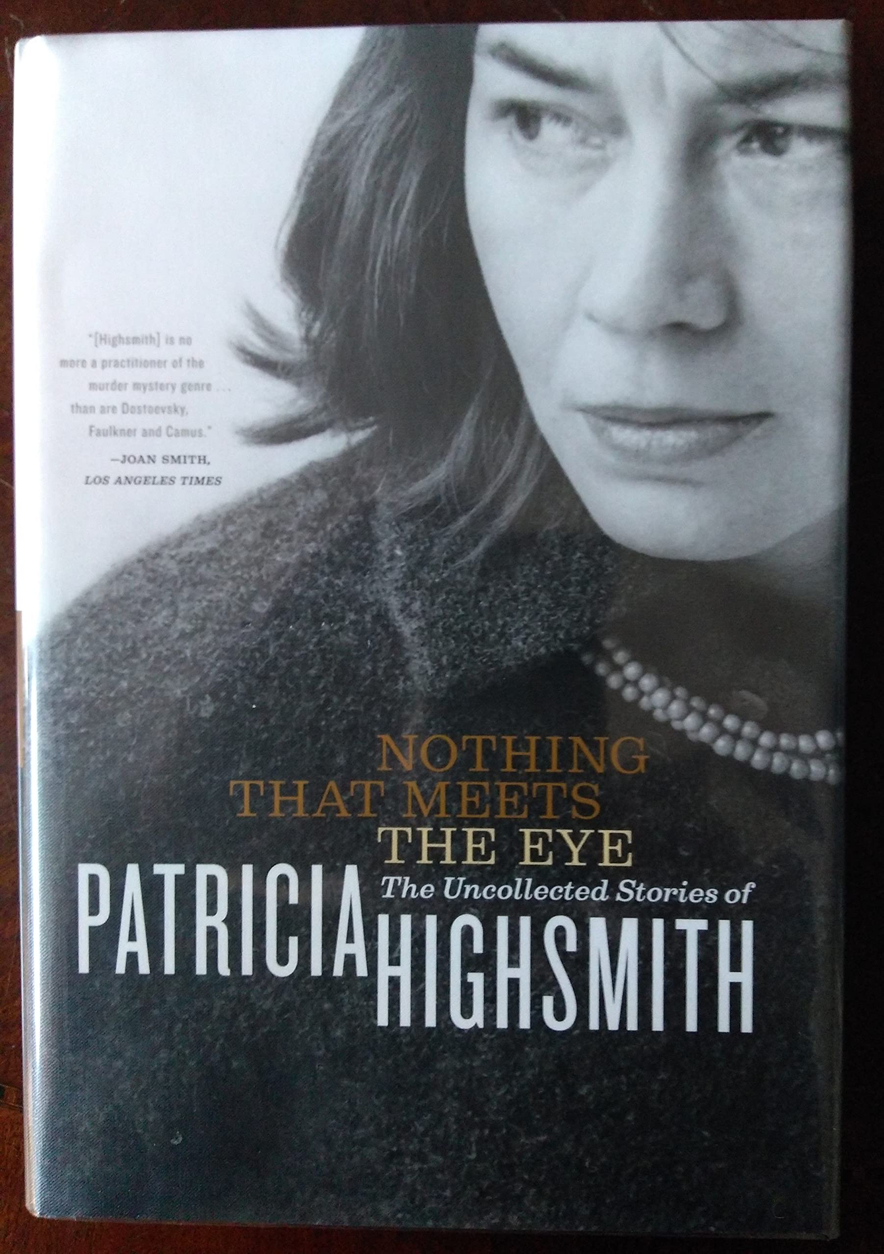 Nothing That Meets The Eye: The Uncollected Stories Of Patricia Highsmith