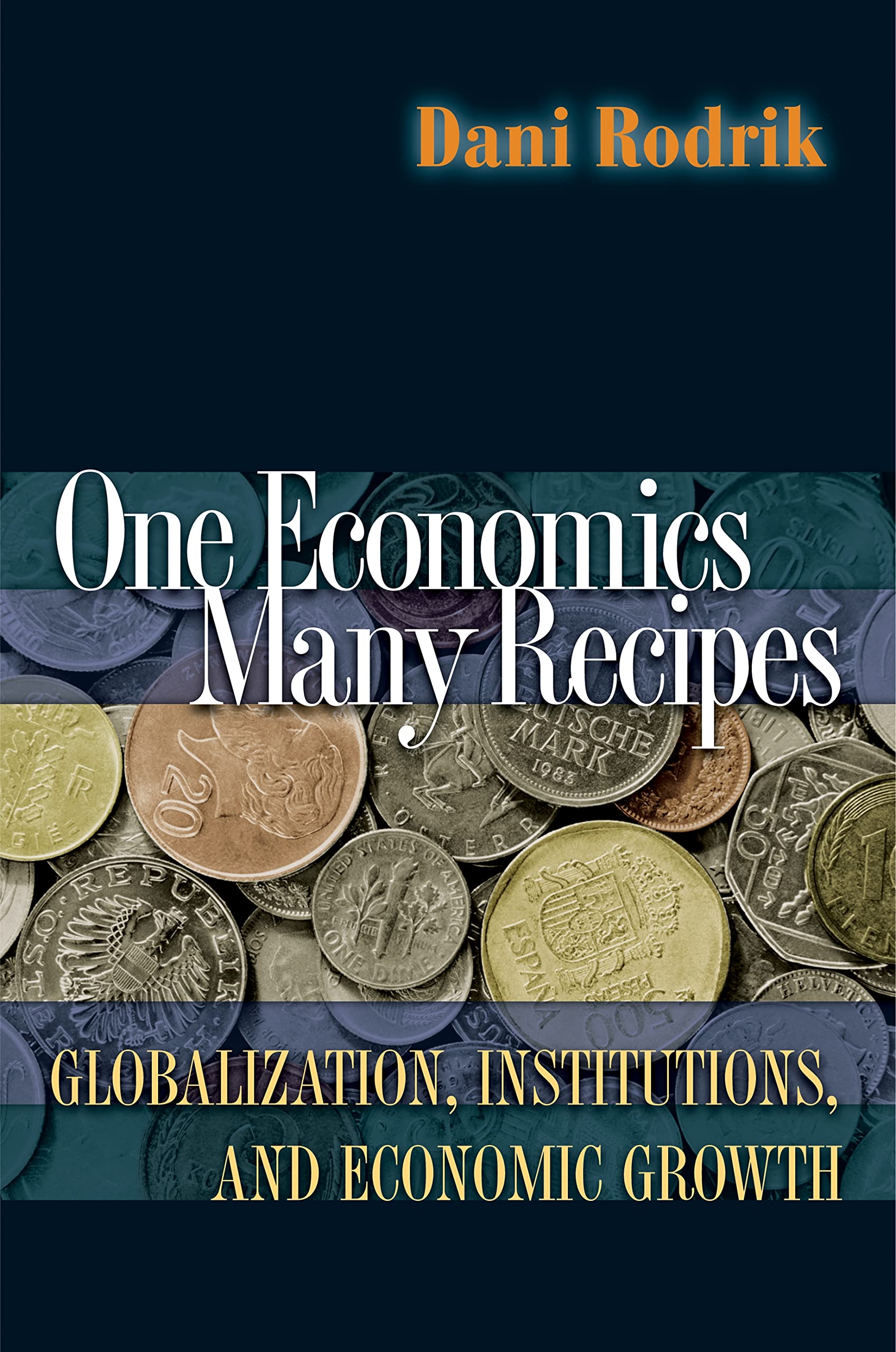 One Economics, Many Recipes: Globalization, Institutions, And Economic Growth,Used