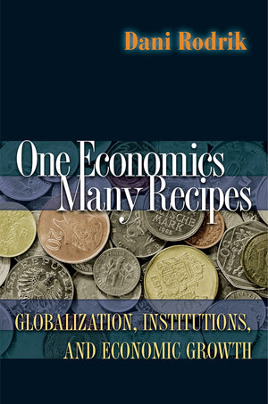 One Economics, Many Recipes: Globalization, Institutions, And Economic Growth,Used