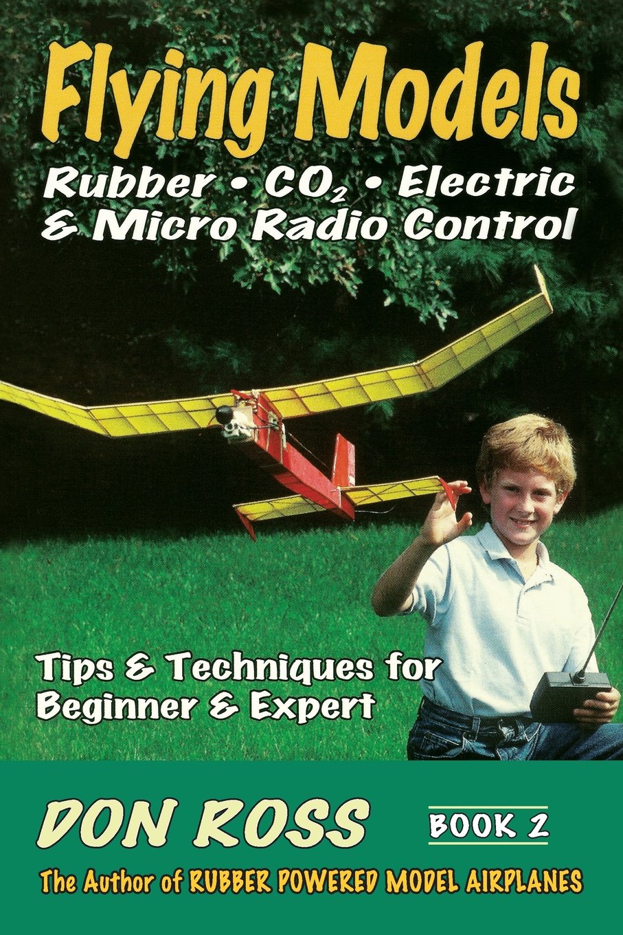 Flying Models: Rubber, Co2, Electric & Micro Radio Control  Tips & Techniques For Beginner & Expert, Book 2,New