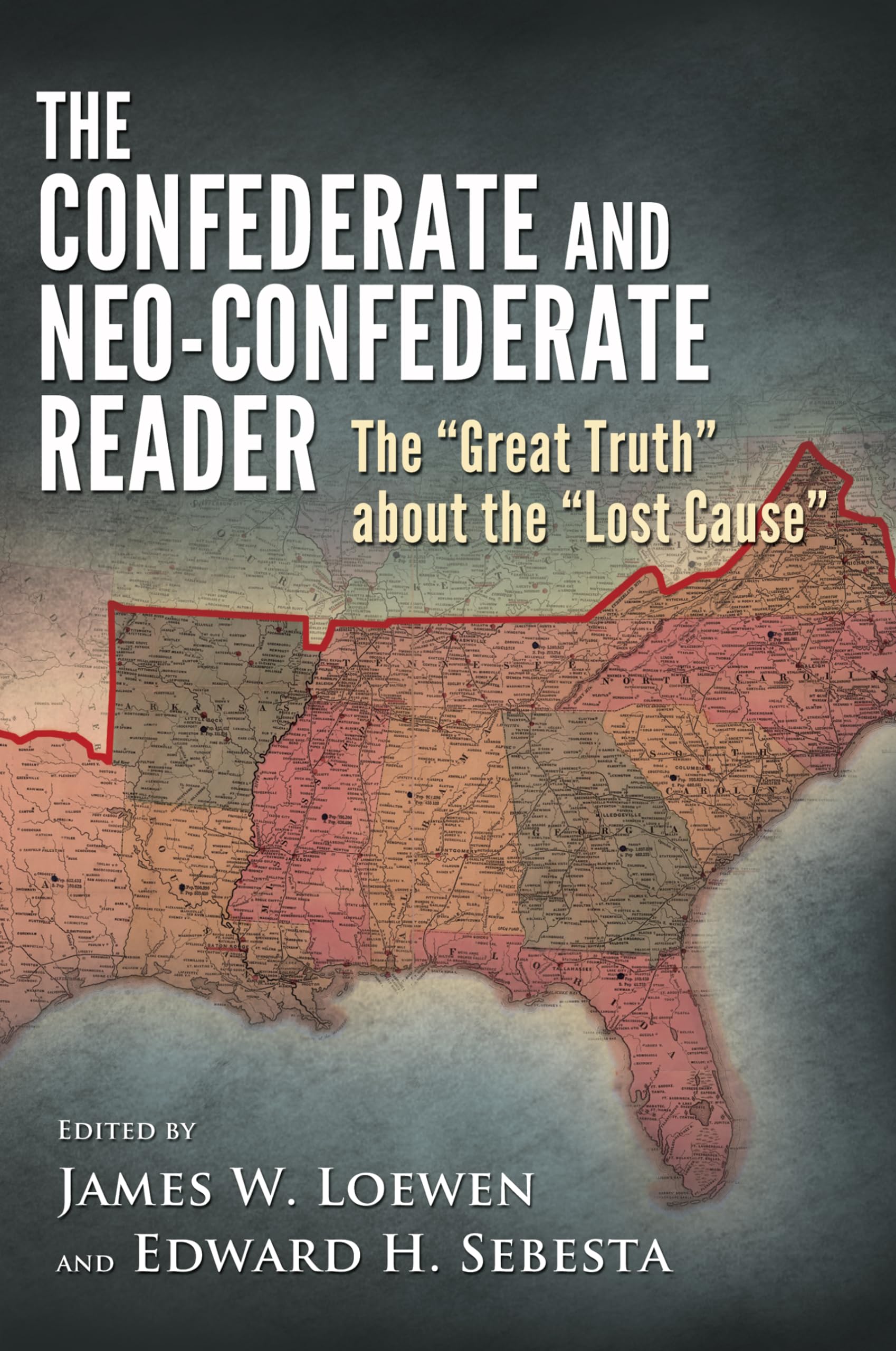 The Confederate And Neoconfederate Reader: The Great Truth About The Lost Cause
