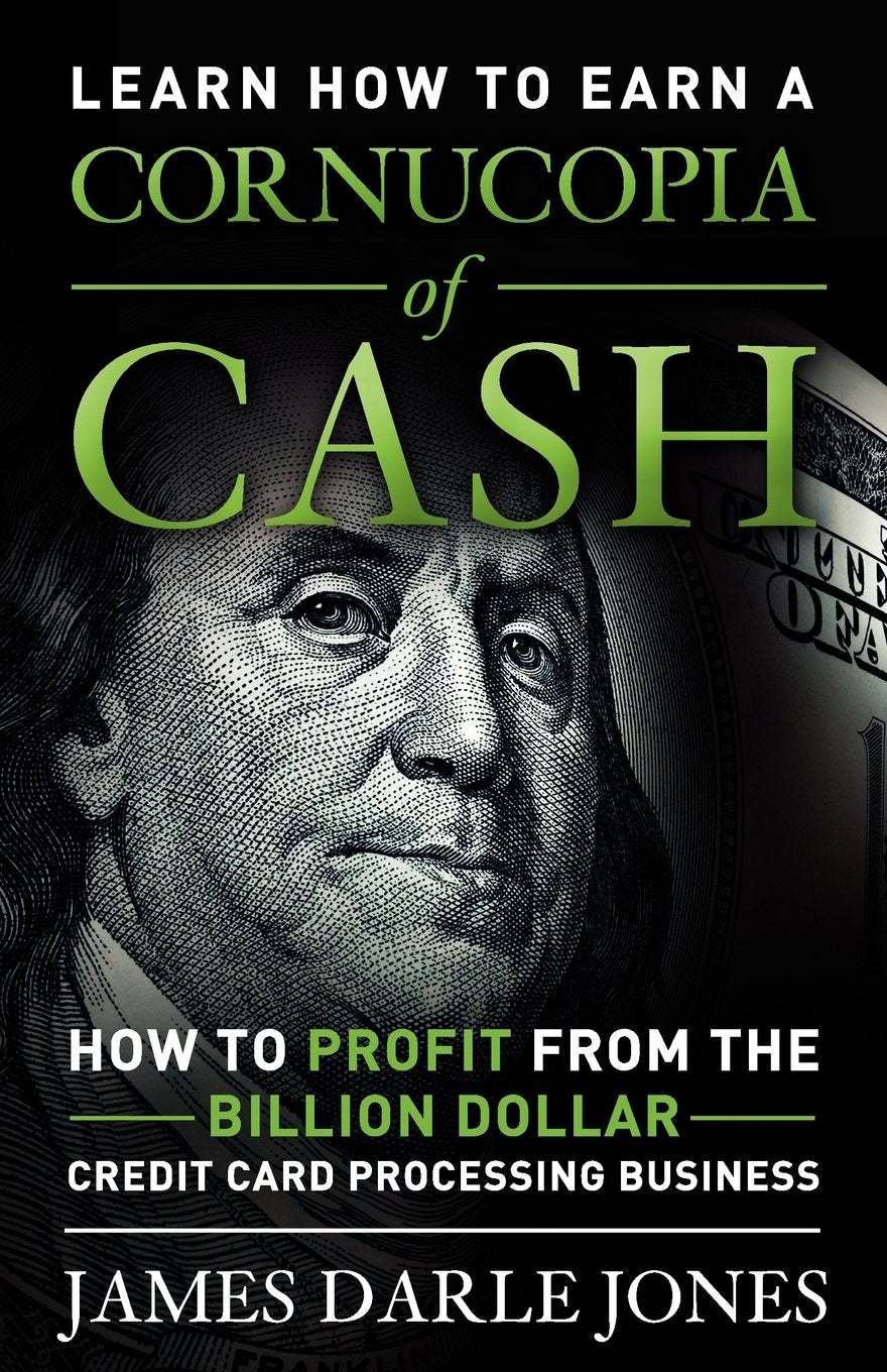 Cornucopia Of Cash: How To Profit From The Billion Dollar Credit Card Processing Business,Used