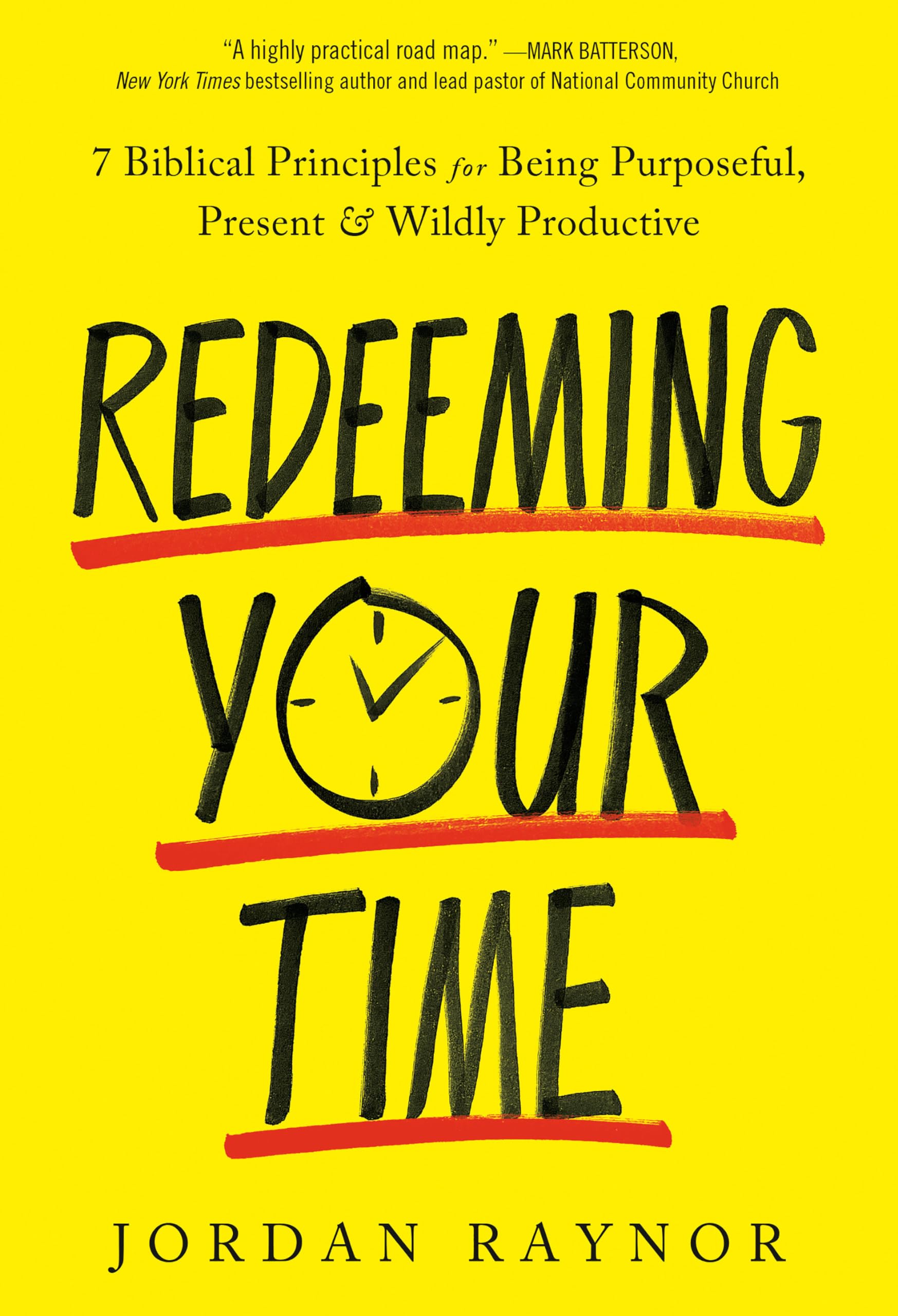 Redeeming Your Time: 7 Biblical Principles for Being Purposeful, Present, and Wildly Productive,New