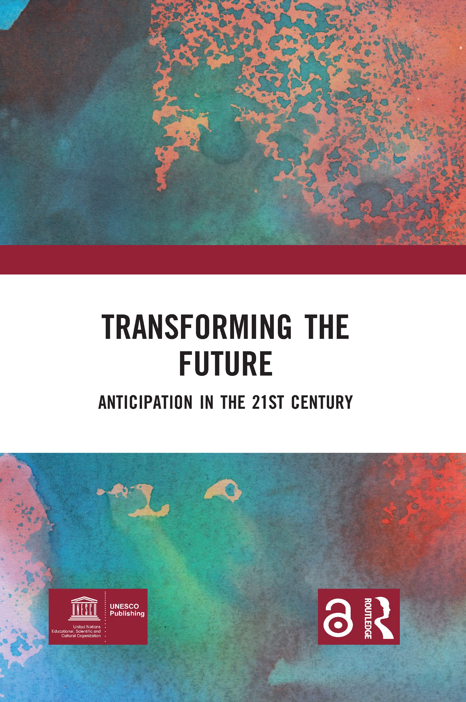 Transforming the Future: ANTICIPATION IN THE 21ST CENTURY,Used
