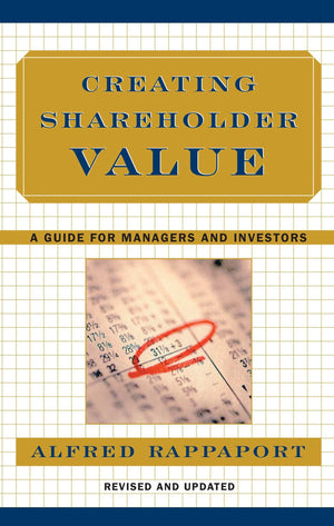 Creating Shareholder Value: A Guide for Managers and Investors,Used