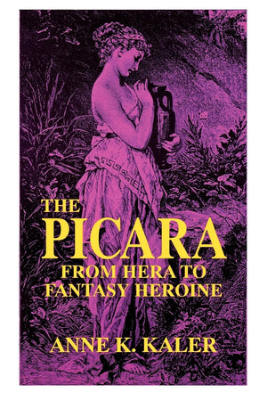 The Picara: From Hera to Fantasy Heroine,Used