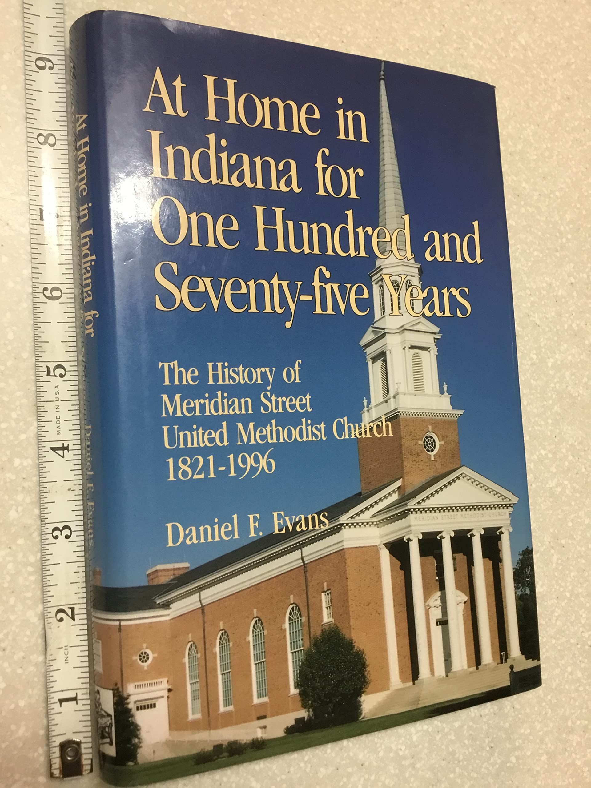 At home in Indiana for one hundred and seventyfive years: The history of Meridian Street United Methodist Church, 18211996,Used