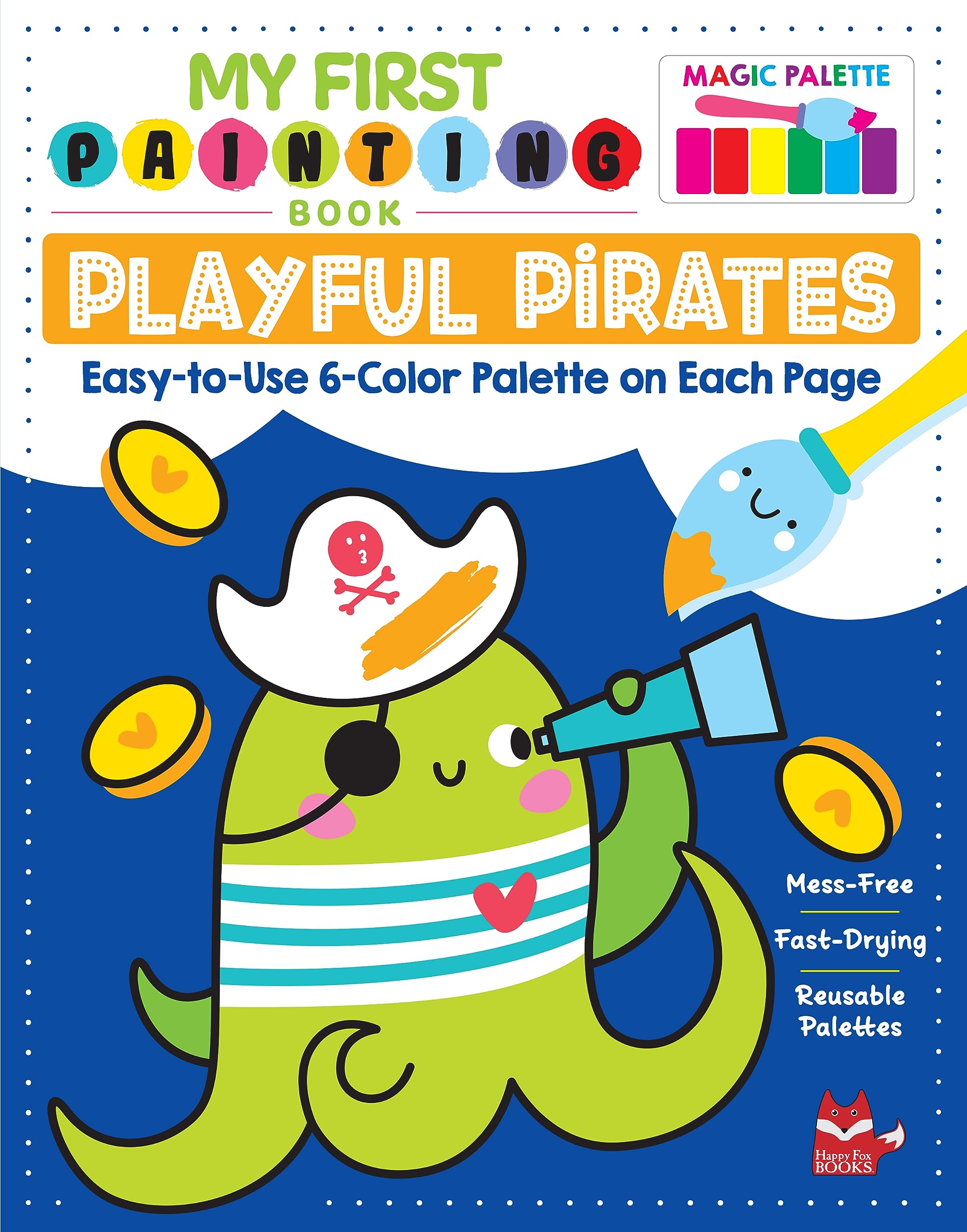 My First Painting Book: Playful Pirates: EasytoUse 6Color Palette on Each Page (Happy Fox Books) Paints and Paintbrush Includ,Used