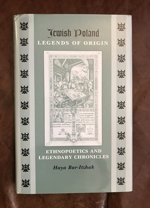 Jewish Polandlegends Of Origin: Ethnopoetics And Legendary Chronicles (Raphael Patai Series In Jewish Folklore And Anthropology,Used