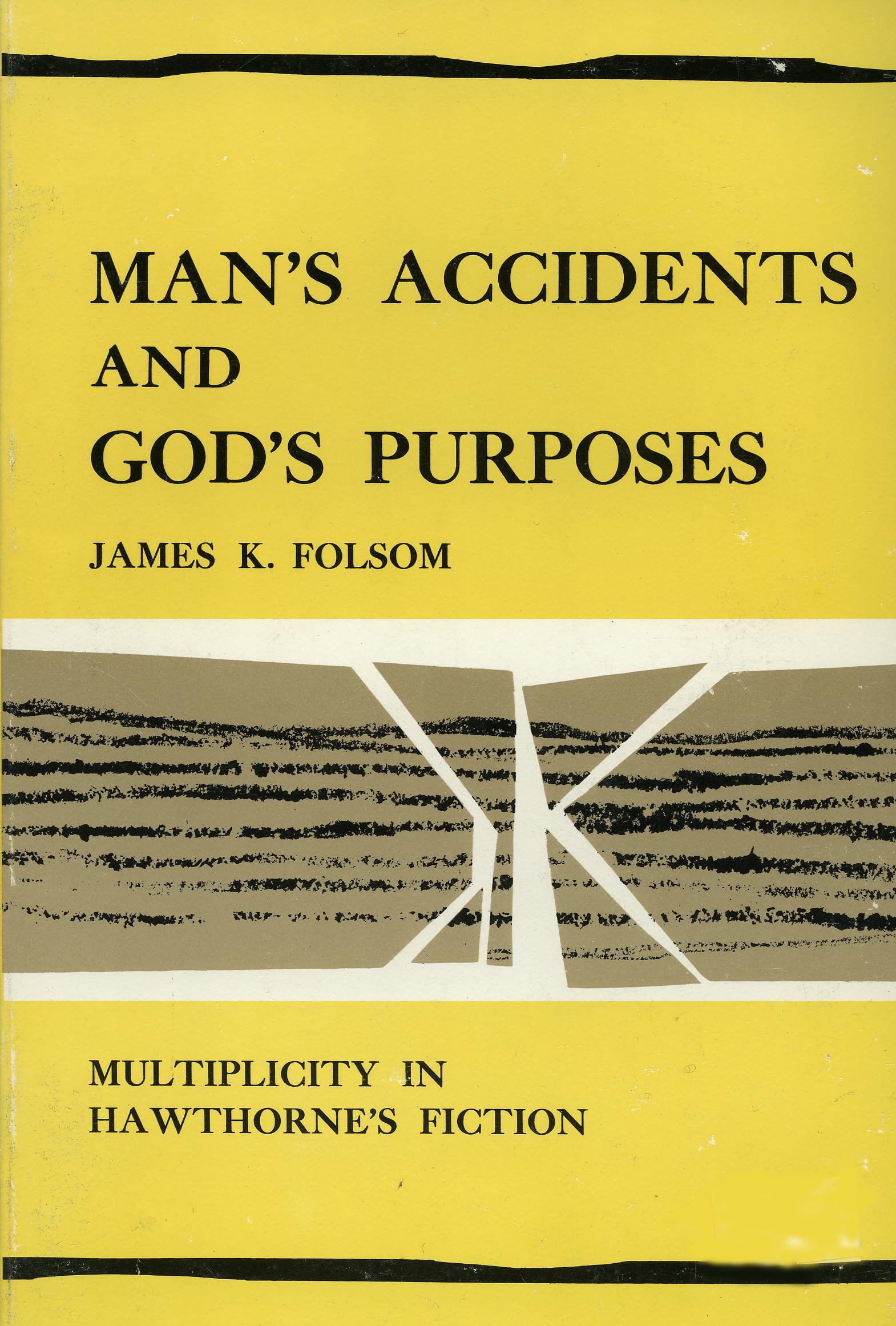 Man'S Accidents And God'S Purposes: Multiplicity In Hawthorne'S Fiction,Used