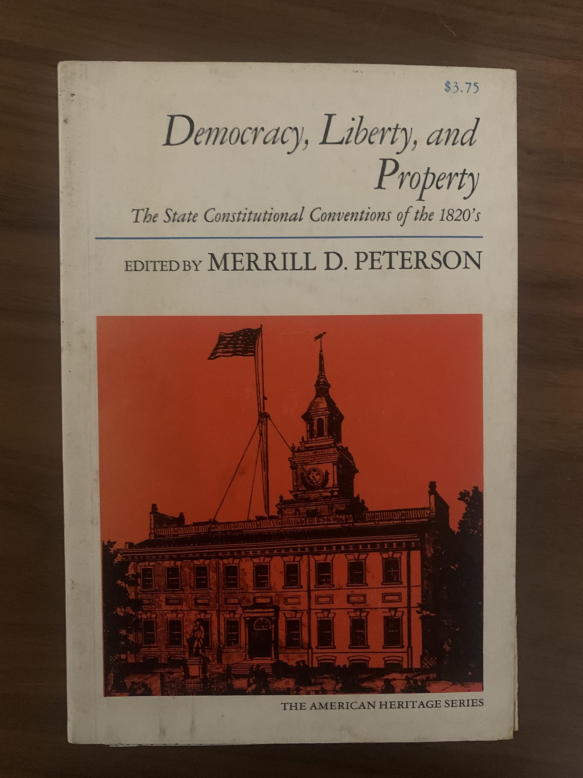 Democracy, Liberty and Property: The State Constitutional Conventions of the 1820's,Used