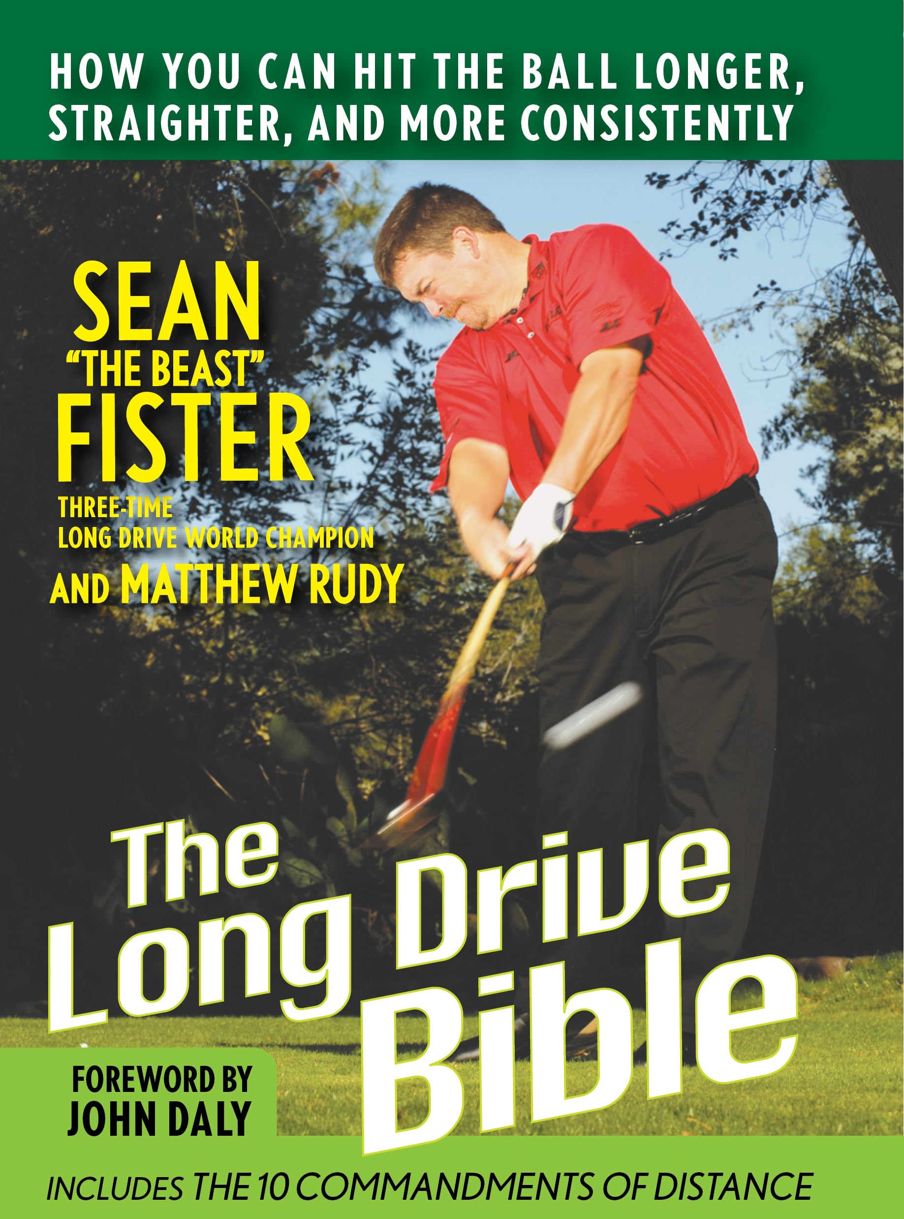The LongDrive Bible: How You Can Hit the Ball Longer, Straighter, and More Consistently,New