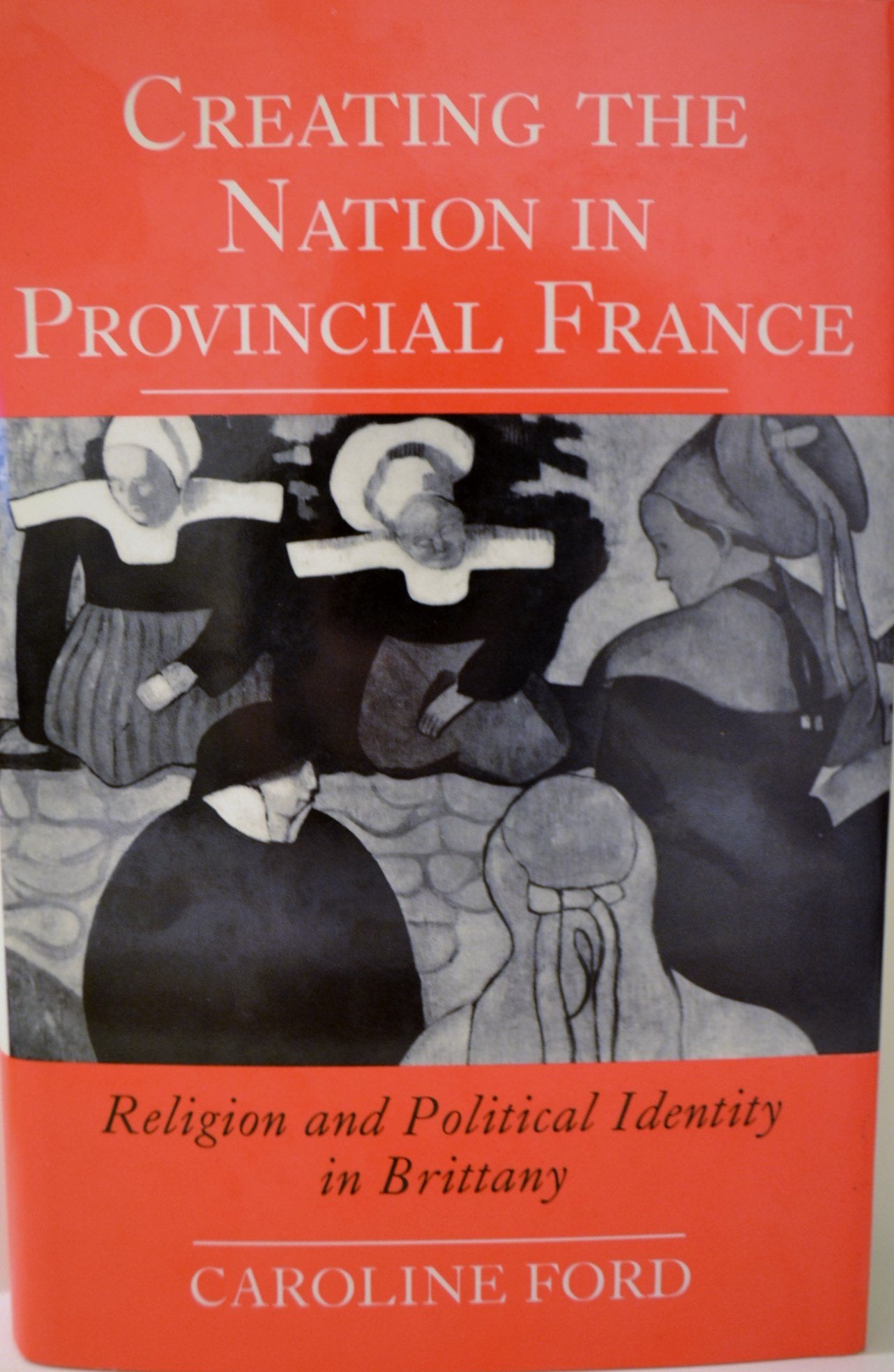 Creating the Nation in Provincial France,Used