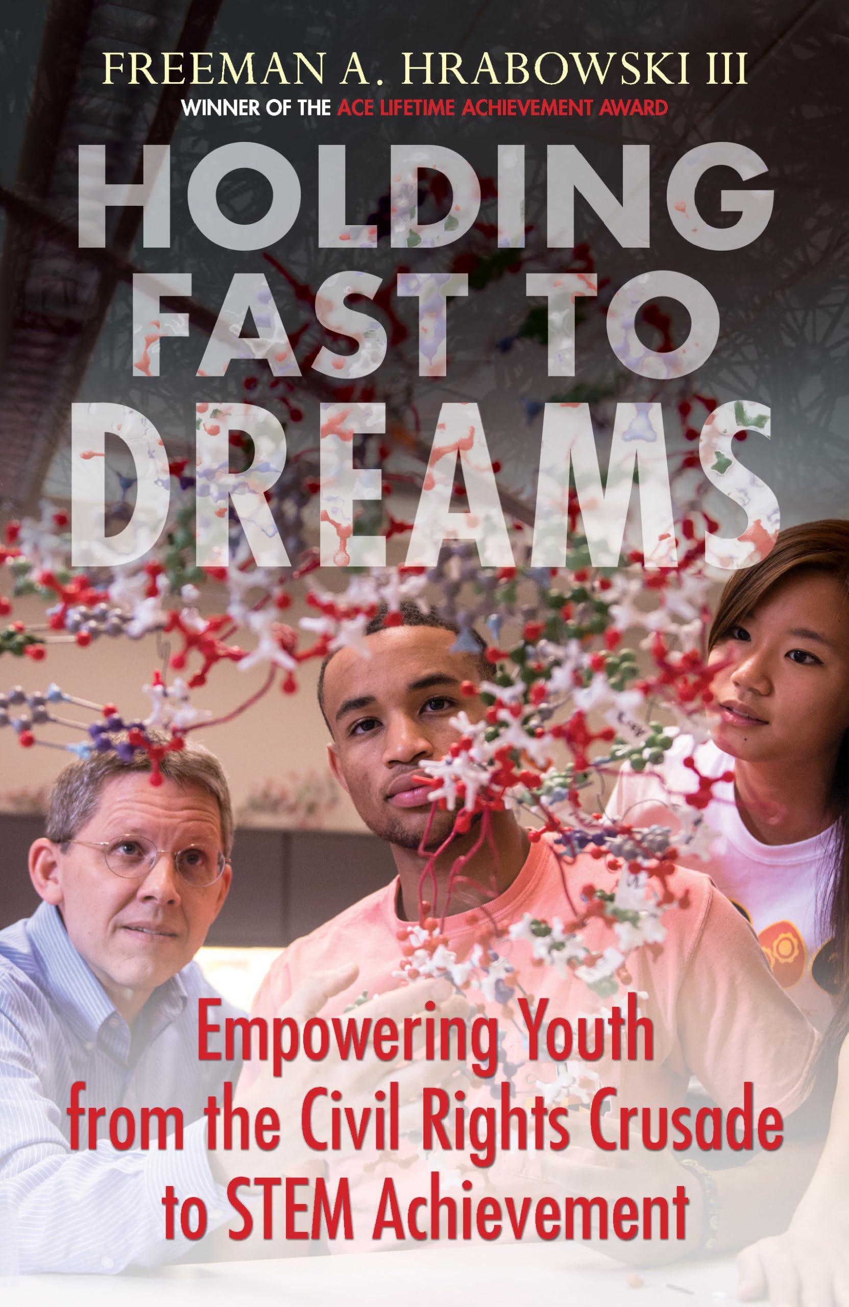 Holding Fast To Dreams: Empowering Youth From The Civil Rights Crusade To Stem Achievement (Race, Education, And Democracy),Used
