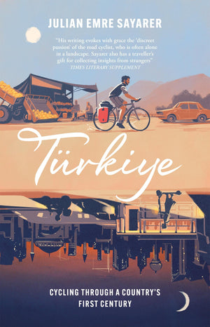 Turkiye: Cycling Through a Countrys First Century