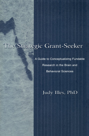 The Strategic Grantseeker: A Guide To Conceptualizing Fundable Research in the Brain and Behavioral Sciences,Used