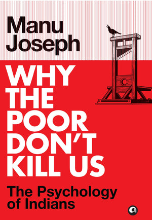 Why The Poor Dont Kill Us: The Psychology Of Indians