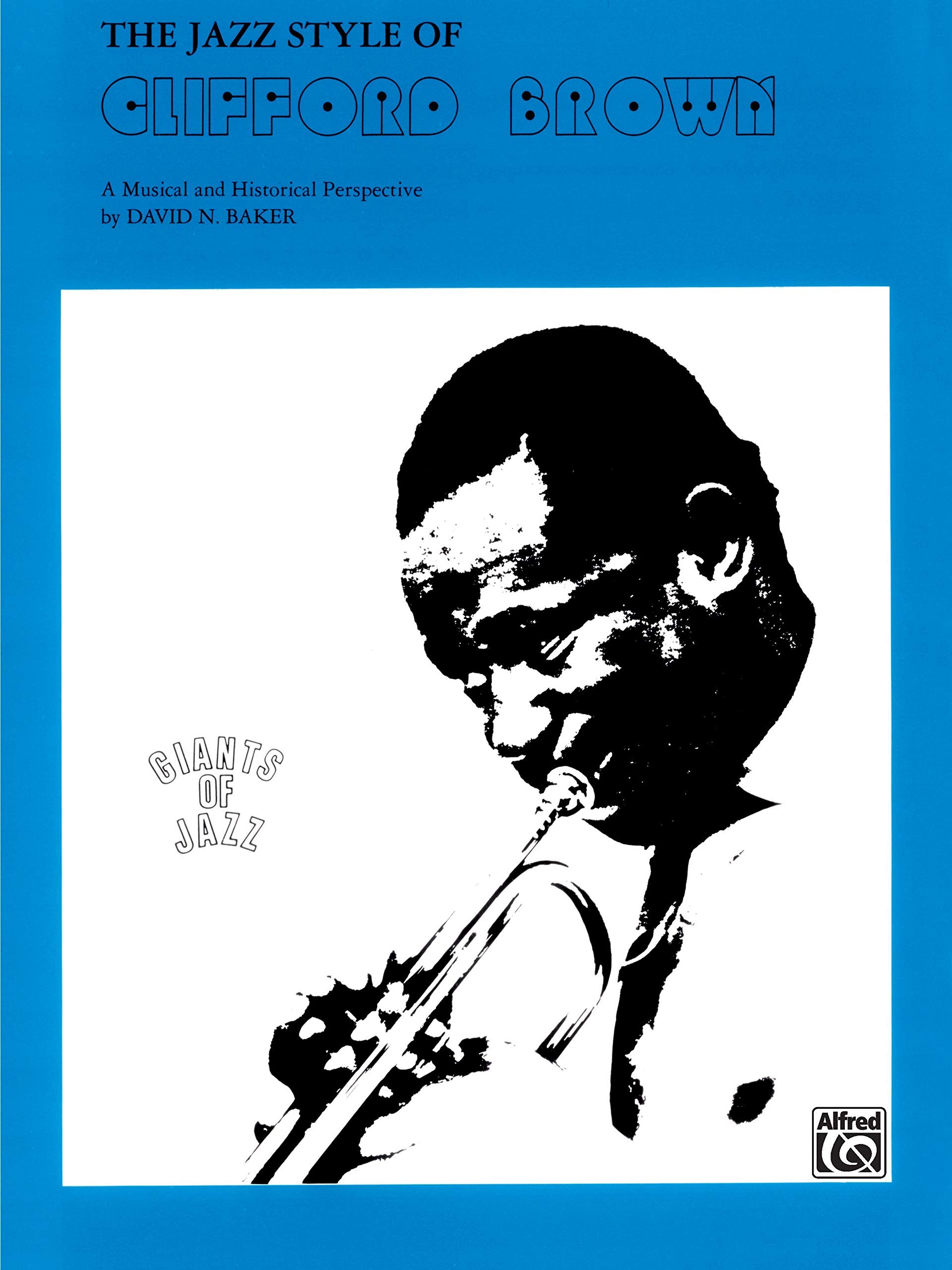 The Jazz Style of Clifford Brown: A Musical and Historical Perspective (Giants of Jazz),New