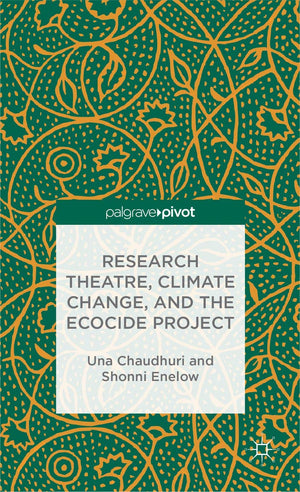 Research Theatre, Climate Change, and the Ecocide Project: A Casebook (Palgrave Pivot),Used