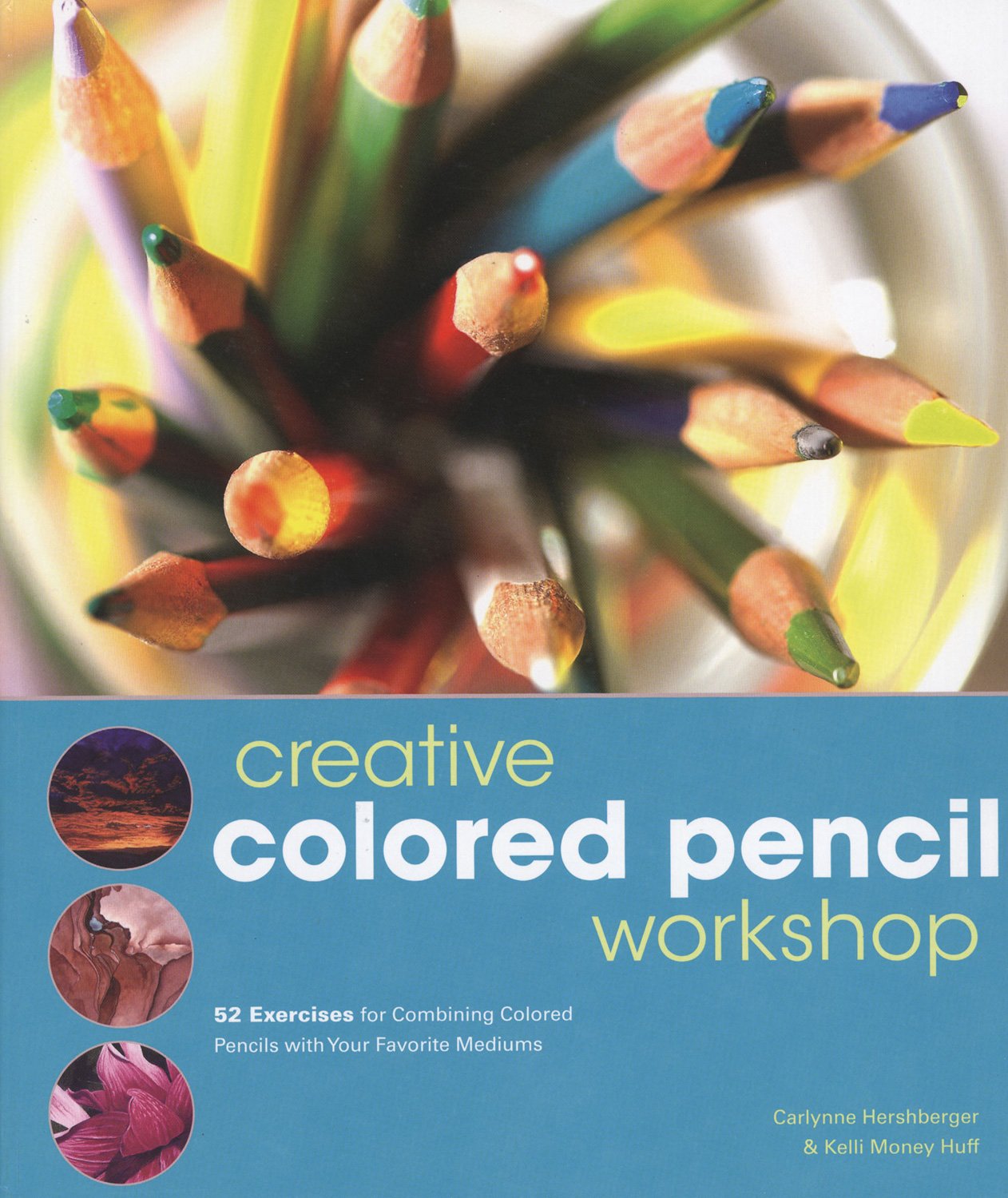 Creative Colored Pencil Workshop: Exercises for Combining Colored Pencils with Your Favorite Mediums,Used
