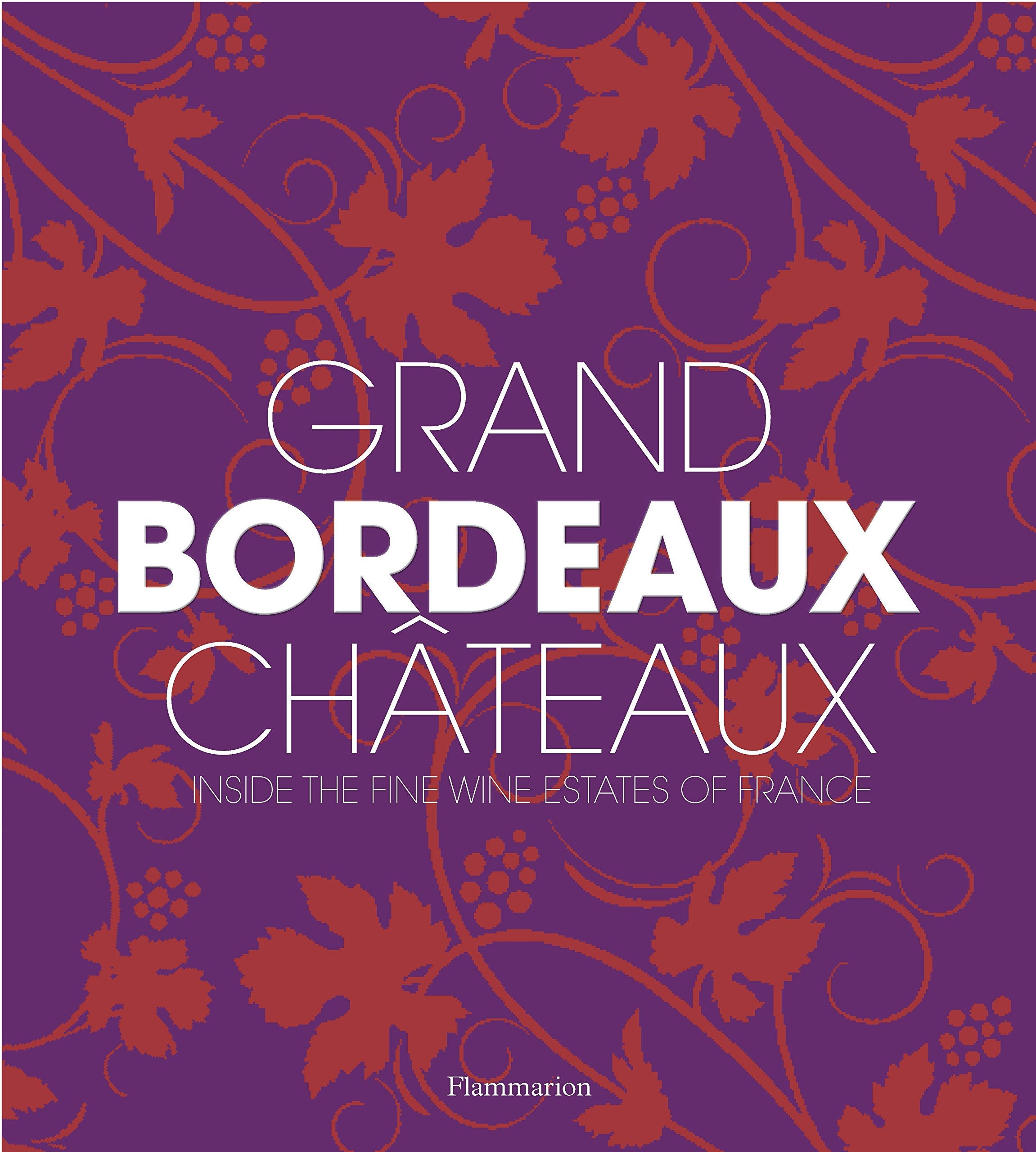Grand Bordeaux Chteaux: Inside the Fine Wine Estates of France,Used